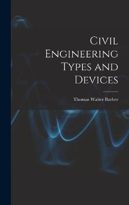 Civil Engineering Types and Devices - Barber, Thomas Walter