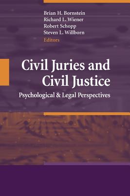 Civil Juries and Civil Justice: Psychological and Legal Perspectives - Bornstein, Brian H. (Editor), and Wiener, Richard L. (Editor), and Schopp, Robert (Editor)