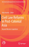 Civil Law Reforms in Post-Colonial Asia: Beyond Western Capitalism