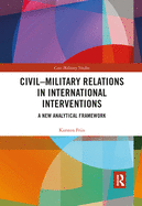 Civil-Military Relations in International Interventions: A New Analytical Framework