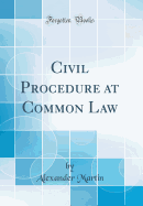 Civil Procedure at Common Law (Classic Reprint)