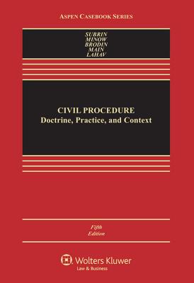 Civil Procedure: Doctrine, Practice, and Content - Subrin, Stephen N, and Minow, Martha L, and Brodin, Mark S
