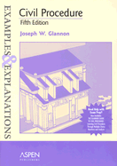 Civil Procedure: Examples & Explanations, Fifth Edition - Glannon, Joseph W