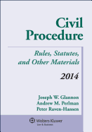 Civil Procedure: Rules Statutes & Other Materials 2014 Supplement