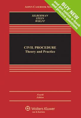 Civil Procedure: Theory and Practice - Silberman, Linda J, and Stein, Allan R, and Wolff, Tobias Barrington, Prof.