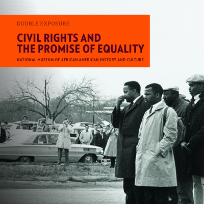 Civil Rights and the Promise of Equality - National Museum of African American History and Culture (Photographer), and Bunch, Lonnie G (Foreword by), and Lewis, John...
