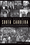Civil Rights in South Carolina: From Peaceful Protests to Groundbreaking Rulings