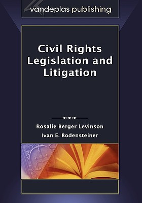 Civil Rights Legislation and Litigation - Berger Levinson, Rosalie, and Bodensteiner, Ivan E