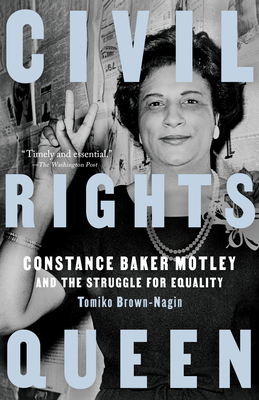 Civil Rights Queen: Constance Baker Motley and the Struggle for Equality - Brown-Nagin, Tomiko