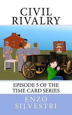 Civil Rivalry: Episode 5 of the Time Card Series - Silvestri, Enzo