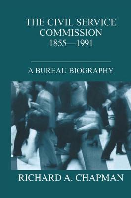 Civil Service Commission 1855-1991: A Bureau Biography - Chapman, Richard A.