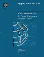 Civil Service Reform in Francophone Africa: Proceedings of a Workshop, Abidjan, January 23-26, 1996