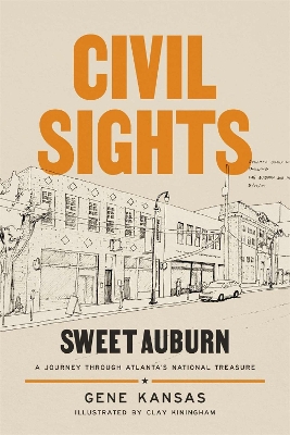 Civil Sights: Sweet Auburn, a Journey Through Atlanta's National Treasure - Kansas, Gene, and Jones Royster, Jacqueline (Afterword by), and Pomerantz, Gary (Foreword by)