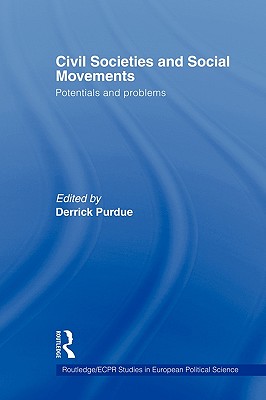 Civil Societies and Social Movements: Potentials and Problems - Purdue, Derrick (Editor)