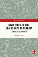 Civil Society and Democracy in Nigeria: A Theoretical Approach