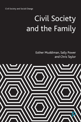 Civil Society and the Family - Muddiman, Esther, and Power, Sally, and Taylor, Chris