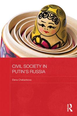 Civil Society in Putin's Russia - Chebankova, Elena