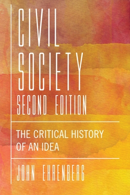 Civil Society: The Critical History of an Idea - Ehrenberg, John R