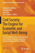 Civil Society: The Engine for Economic and Social Well-Being: The 2017 Griffiths School of Management and It Annual Conference on Business, Entrepreneurship and Ethics (Gmsac)