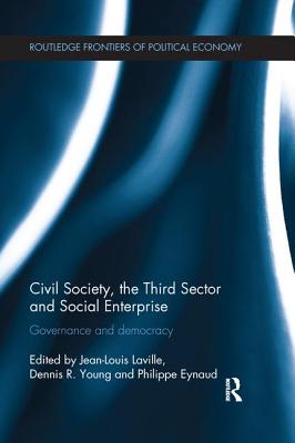 Civil Society, the Third Sector and Social Enterprise: Governance and Democracy - Laville, Jean-Louis (Editor), and Young, Dennis (Editor), and Eynaud, Philippe (Editor)