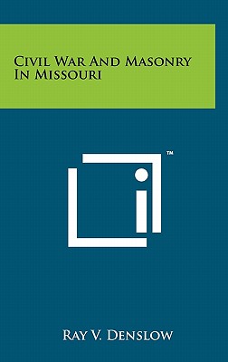 Civil War And Masonry In Missouri - Denslow, Ray V