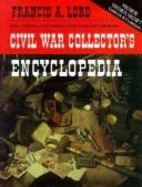 Civil War Collector's Encyclopedia: Vols. 1 and 2