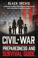 Civil War Preparedness and Survival Guide: The Essential Step-by-Step Manual to Protect Your Family and Build Community Resilience in Times of Crisis.