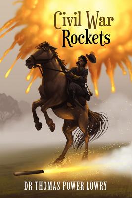 Civil War Rockets - Lowry, Thomas Power