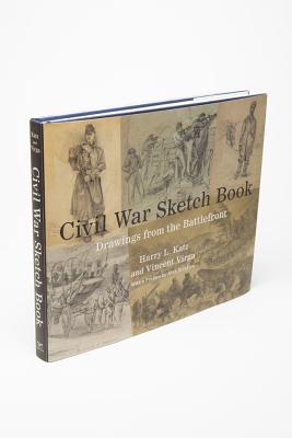 Civil War Sketch Book: Drawings from the Battlefront - Katz, Harry L., and Virga, Vincent, and Brinkley, Alan (Preface by)
