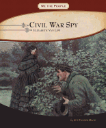 Civil War Spy: Elizabeth Van Lew