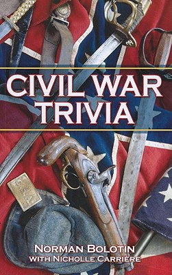 Civil War Trivia - Bolotin, Norman, and Carriere, Nicholle