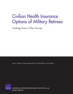 Civilian Health Insurance Options of Military Retirees: Findings from a Pilot Survey