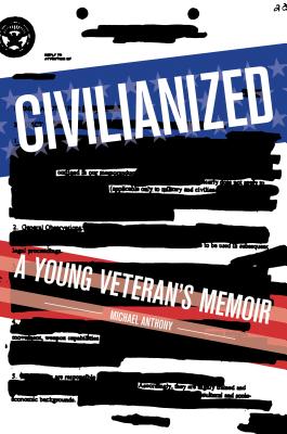 Civilianized: A Young Veteran's Memoir - Anthony, Michael