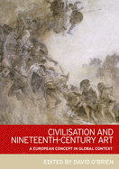 Civilisation and Nineteenth-Century Art: A European Concept in Global Context