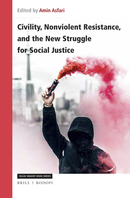 Civility, Nonviolent Resistance, and the New Struggle for Social Justice - Asfari, Amin