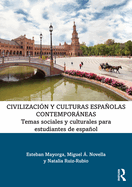Civilizaci?n Y Culturas Espaolas Contemporneas: Temas Sociales Y Culturales Para Estudiantes de Espaol