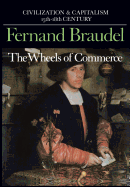 Civilization and Capitalism, 15th-18th Century, Vol. II: The Wheels of Commerce