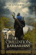 Civilization: Barbarians: A 4x Lit Novel