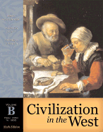 Civilization in the West, Volume B (from 1350 to 1850) - Kishlansky, Mark A, and Geary, Patrick, and O'Brien, Patricia