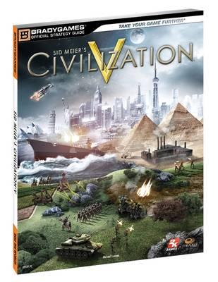 Civilization V Official Strategy Guide - BradyGames, and Lummis, Michael