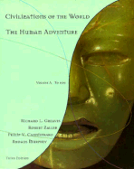 Civilizations of the World, Volume A, to 1500, Chapters 1 - 15: The Human Adventure - Greaves, Richard L, and Zaller, Robert