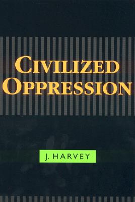 Civilized Oppression - Harvey, J