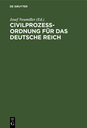 Civilprozeordnung Fr Das Deutsche Reich: In Der Fassung Des R.-G. Vom 17.V.1898 Nach Der Bekanntmachung Vom 20.5.1898. Handausgabe Mit Erluterungen Unter Bercksichtigung Der Bayerischen Gesetzgebung Und Rechtspflege Nebst Einem Anhange, Enthaltend...