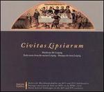 Civitas Lipsiarum: Early Music from the Ancient Leipzig