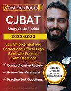 CJBAT Study Guide Florida 2022 - 2023: Law Enforcement and Correctional Officer Prep Book with Practice Exam Questions [Includes Detailed Answer Explanations]