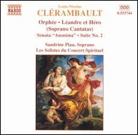 Clrambault: Soprano Cantatas and Sonatas - Blandine Rannou (harpsichord); Le Concert Spirituel Orchestra & Chorus; Sandrine Piau (soprano)