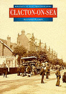 Clacton-on-Sea in Old Photographs - Walker, Kenneth