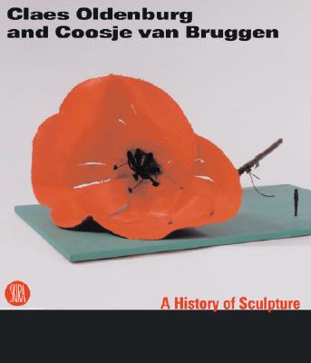 Claes Oldenburg Coosje Van Bruggen: Sculpture by the Way - Oldenburg, Claes, and Van Bruggen, Coosje (Editor), and Gianelli, Ida (Text by)