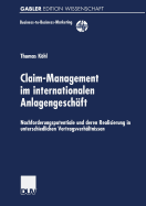 Claim-Management Im Internationalen Anlagengeschaft: Nachforderungspotentiale Und Deren Realisierung in Unterschiedlichen Vertragsverhaltnissen