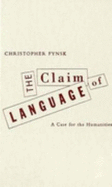 Claim of Language: A Case for the Humanities